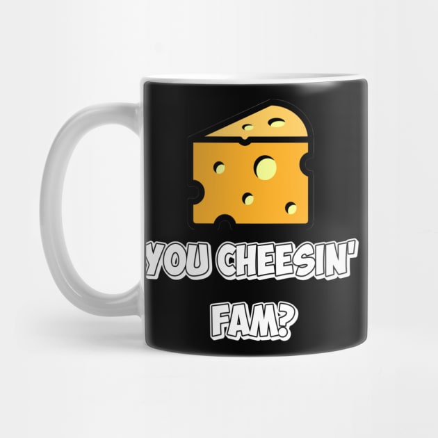 You Cheesin’ Fam? by Fly Beyond